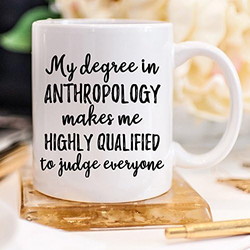 YouNique Designs Ми степен в областта на антропологията ми Дава висока квалификация, позволяваща да се съди за всички Кафеена Чаша, 11 Грама, Антропологически Подаръци, Ант?