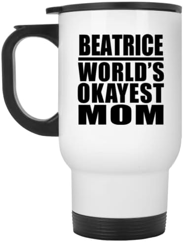 Designsify Беатрис Най-Добрата Майка в света, Бяла Пътна Чаша 14 грама, на Изолиран Чаша от Неръждаема Стомана, Подаръци за Рожден Ден,